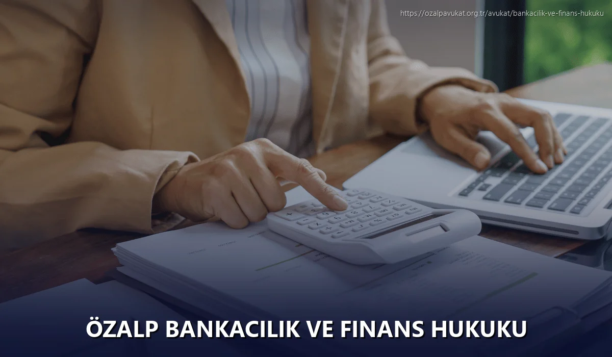 Özalp Bankacılık ve Finans Hukuku