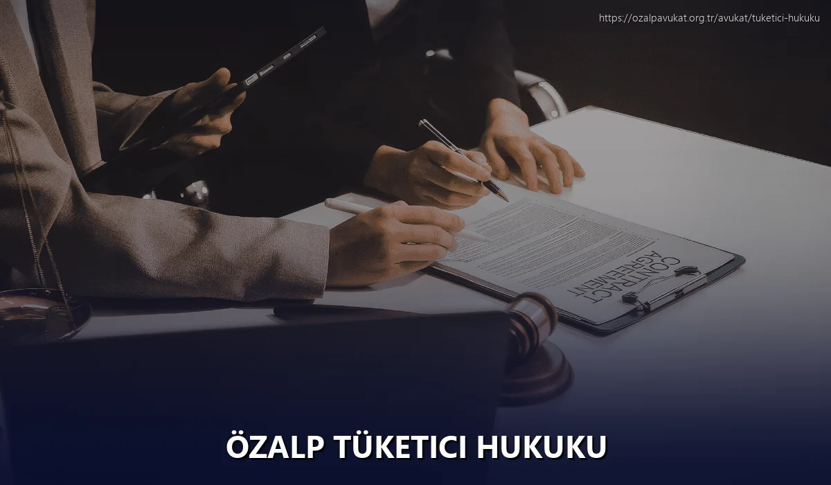 Özalp Tüketici Hukuku